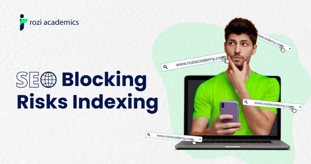 seo blocking risks indexing