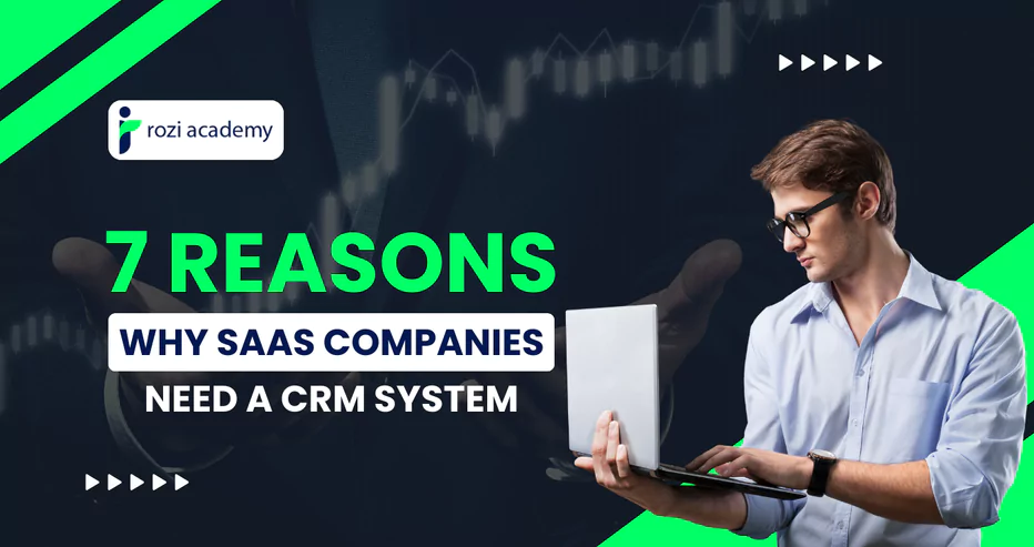 7 reasons why SaaS companies need a CRM system