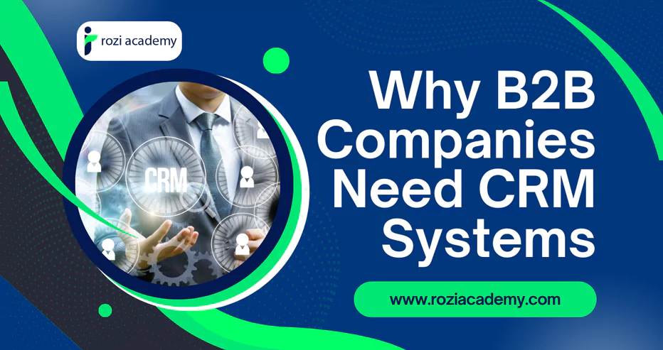 Why B2B Companies Need CRM Systems